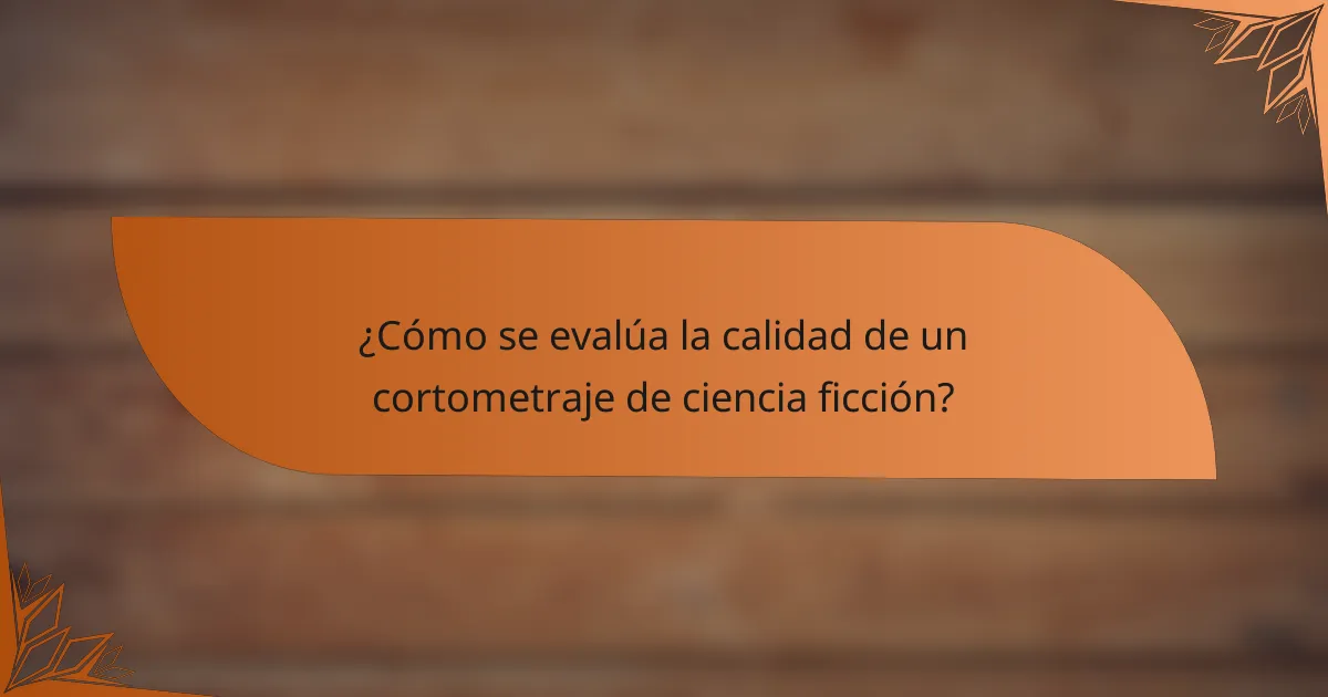 ¿Cómo se evalúa la calidad de un cortometraje de ciencia ficción?