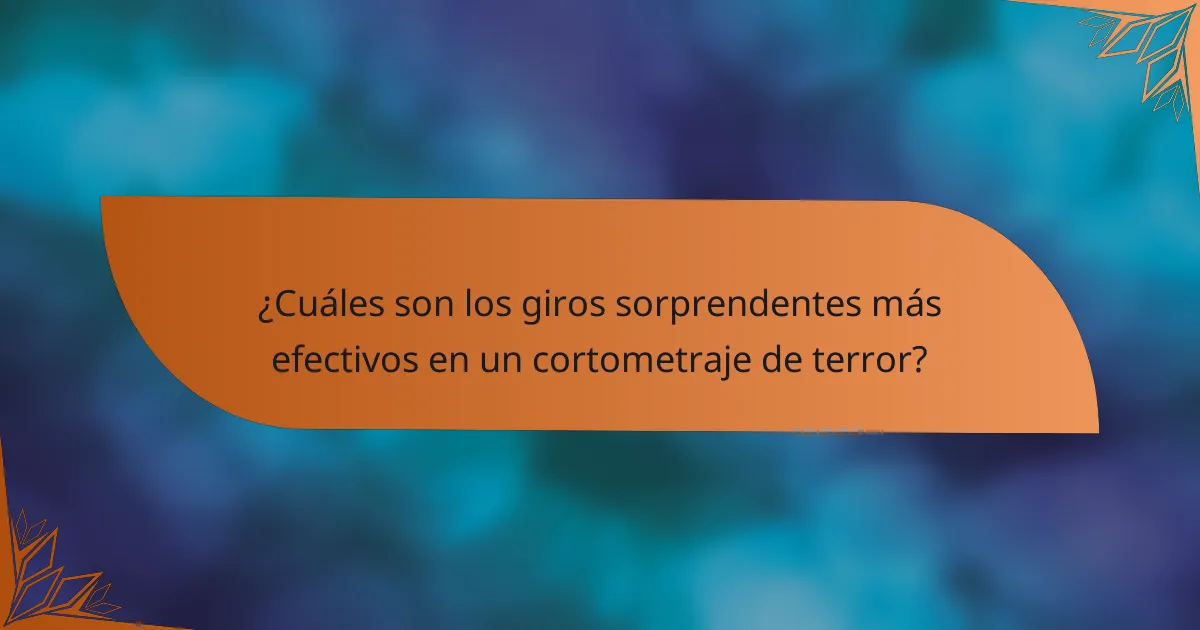 ¿Cuáles son los giros sorprendentes más efectivos en un cortometraje de terror?