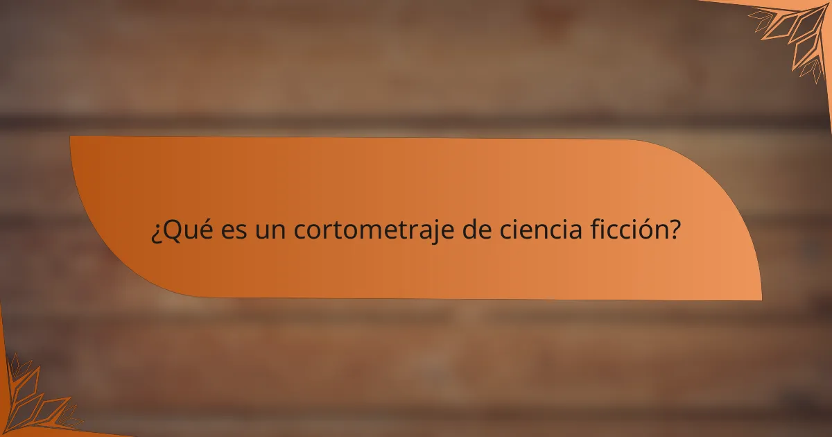 ¿Qué es un cortometraje de ciencia ficción?