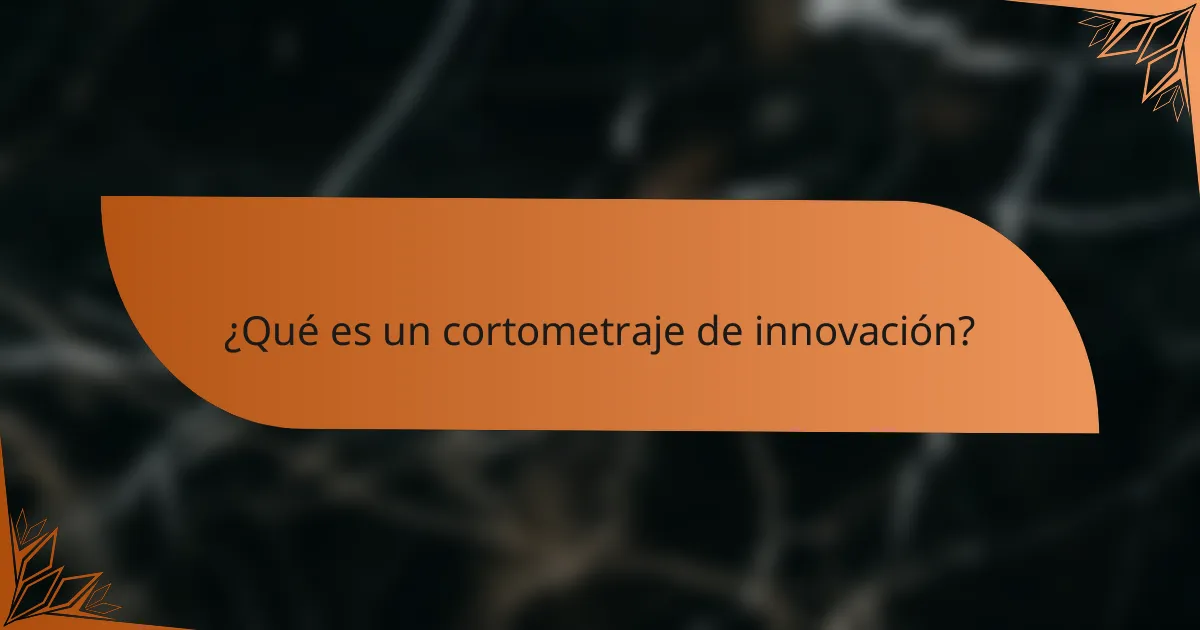 ¿Qué es un cortometraje de innovación?