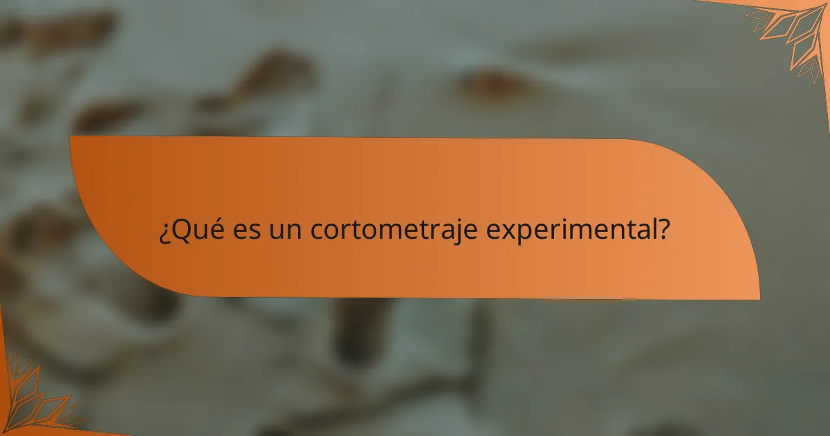 ¿Qué es un cortometraje experimental?