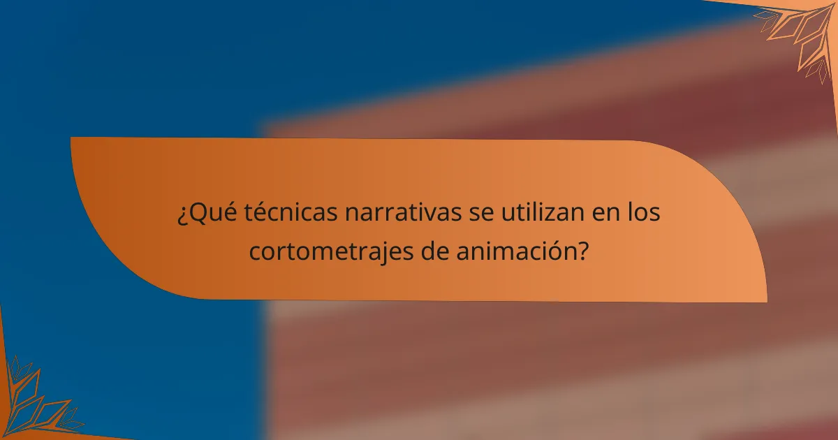 ¿Qué técnicas narrativas se utilizan en los cortometrajes de animación?